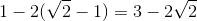 1 - 2(sqrt(2) - 1)